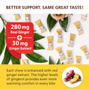 280mg real ginger and 30mg ginger extract. Each chew is enhanced with red ginger extract. The higher levels of gingerol provides even more warming comfort in every bite.